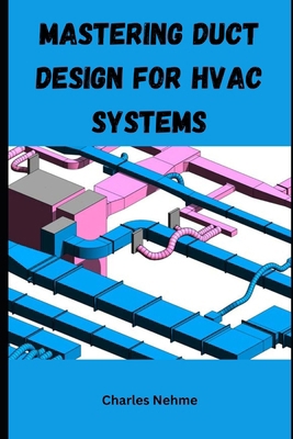 Mastering Duct Design for HVAC Systems B0D3F9V3JV Book Cover