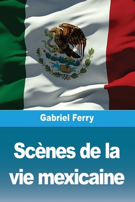 Scènes de la vie mexicaine [French] 3988818143 Book Cover