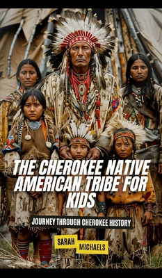 The Cherokee Native American Tribe For Kids: Jo... B0DP3JFYZ8 Book Cover