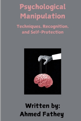 Psychological Manipulation: Techniques, Recogni... B0DHH6P2FT Book Cover