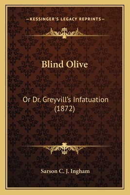 Blind Olive: Or Dr. Greyvill's Infatuation (1872) 1166441369 Book Cover