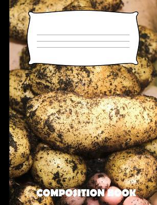 Composition Book: Potatoes Composition Notebook... 107362241X Book Cover