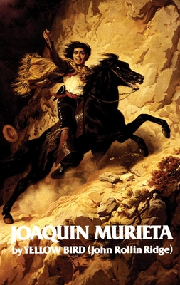 Life and Adventures of Joaquin Murieta: Celebra... 0806114290 Book Cover