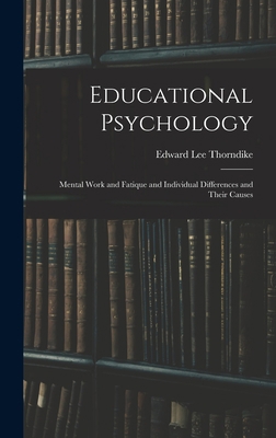 Educational Psychology: Mental Work and Fatique... 1018013121 Book Cover