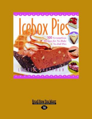 Icebox Pies: 100 Scrumptious Recipes for No-Bak... [Large Print] 1458764648 Book Cover