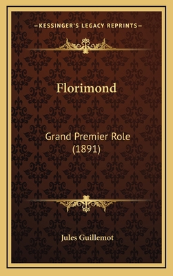 Florimond: Grand Premier Role (1891) [French] 1168571979 Book Cover