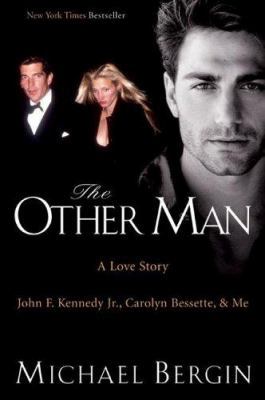 The Other Man: John F. Kennedy Jr., Carolyn Bes... 0060723904 Book Cover