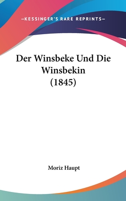 Der Winsbeke Und Die Winsbekin (1845) [German] 1162537051 Book Cover