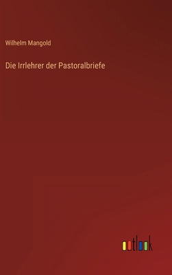 Die Irrlehrer der Pastoralbriefe [German] 3368016431 Book Cover