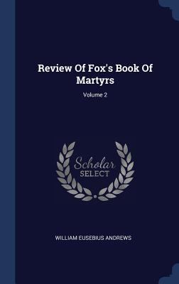 Review Of Fox's Book Of Martyrs; Volume 2 1340580209 Book Cover