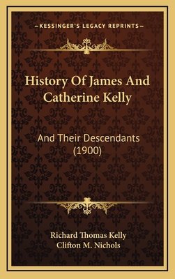 History Of James And Catherine Kelly: And Their... 1166217213 Book Cover