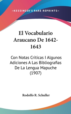 El Vocabulario Araucano De 1642-1643: Con Notas... [Spanish] 1161297669 Book Cover