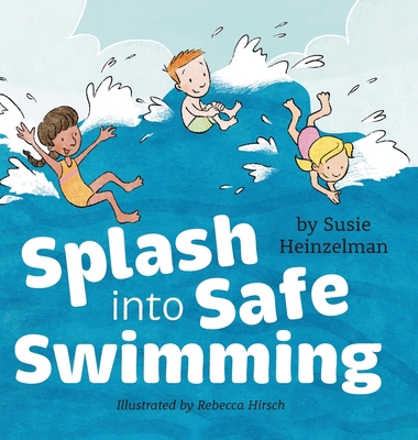 Splash into Safe Swimming 1645383644 Book Cover
