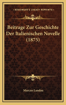 Beitrage Zur Geschichte Der Italienischen Novel... [German] 1166826570 Book Cover