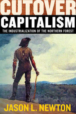 Cutover Capitalism: The Industrialization of th... 1959000292 Book Cover