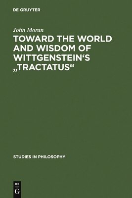 Toward the World and Wisdom of Wittgenstein's T... 9027923949 Book Cover