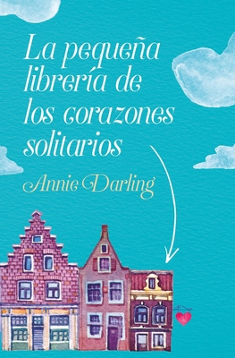 Pequeña Libreria de Los Corazones Solitarios, L... [Spanish] 8416622930 Book Cover