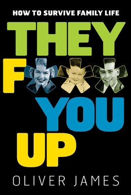 They F*** You Up: How to Survive Family Life 1569243239 Book Cover