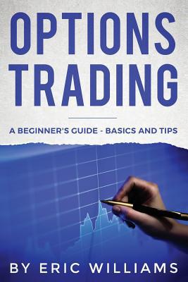 Options Trading: A Beginner's Guide- Basics and... 1095848836 Book Cover