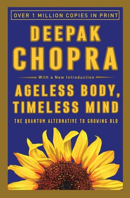 Ageless Body, Timeless Mind: The Quantum Altern... B00005VBOI Book Cover