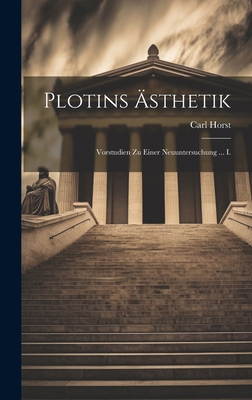 Plotins Ästhetik: Vorstudien Zu Einer Neuunters... [German] 1021111384 Book Cover