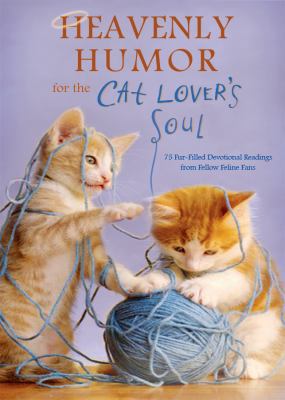 Heavenly Humor for the Cat Lover's Soul: 75 Fur... 1602609926 Book Cover