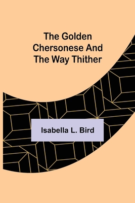 The Golden Chersonese and the Way Thither 9356084572 Book Cover