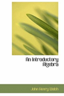 An Introductory Algebra 0554883813 Book Cover