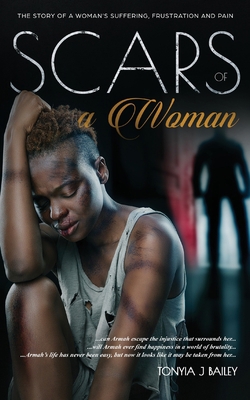 Scars Of A Woman: The Story Of A Woman's Suffer... 1999368576 Book Cover