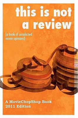 This is NOT a Review (a book of unsolicited mov... 1460947827 Book Cover
