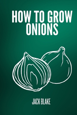 How to grow onions B0D9HGS5VP Book Cover