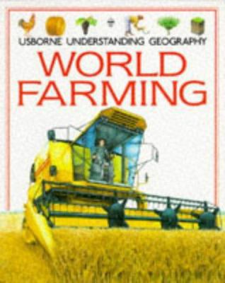 World Farming (Usborne Understanding Geography) 074600737X Book Cover