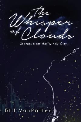 The Whisper of Clouds: Stories from the Windy City 1543015395 Book Cover