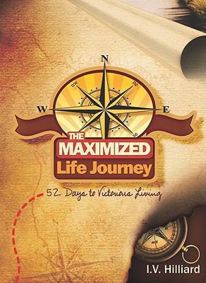 The Maximized Life Journey: 52 Days To Victorious Living 1881357902 Book Cover