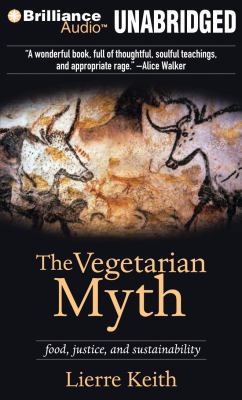 The Vegetarian Myth: Food, Justice, and Sustain... 1455864153 Book Cover