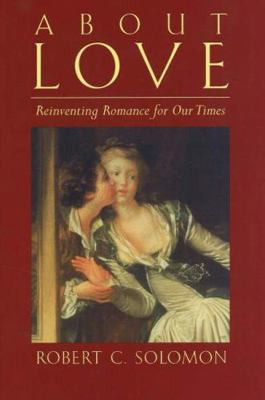 About Love: Reinventing Romance for our Times 0872208583 Book Cover