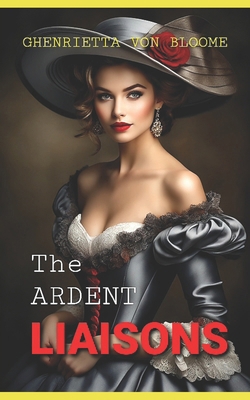 The Ardent Liaisons 1791867065 Book Cover