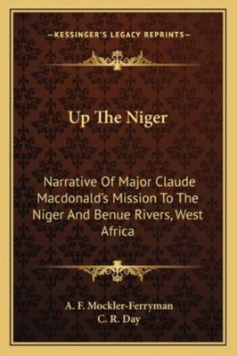 Up The Niger: Narrative Of Major Claude Macdona... 1163106046 Book Cover