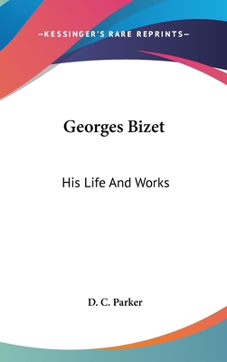 Georges Bizet: His Life And Works 1436677564 Book Cover