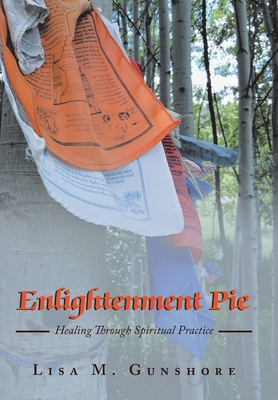 Enlightenment Pie: Healing Through Spiritual Pr... 1982214430 Book Cover