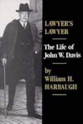 Lawyers Lawyer: The Life of John W. Davis 0813912679 Book Cover