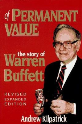 Of Permanent Value: The Story of Warren Buffett... 0964190516 Book Cover