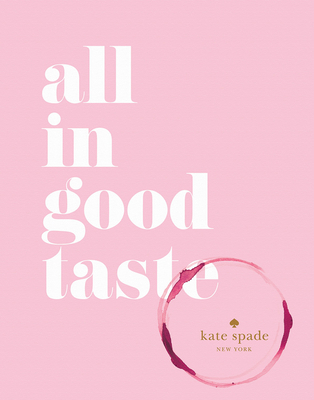 Kate Spade New York: All in Good Taste 1419717871 Book Cover