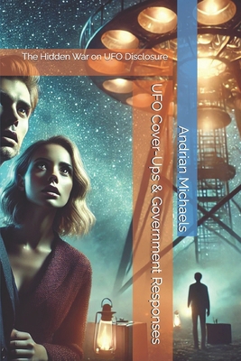 UFO Cover-Ups & Government Responses: The Hidde... B0DWFRDPY7 Book Cover