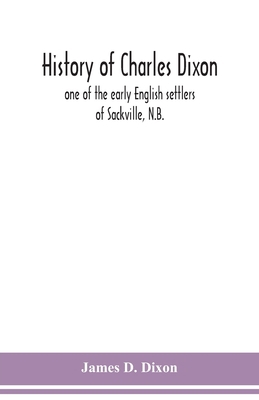 History of Charles Dixon: one of the early Engl... 9354151019 Book Cover