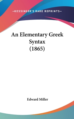 An Elementary Greek Syntax (1865) 1436897106 Book Cover