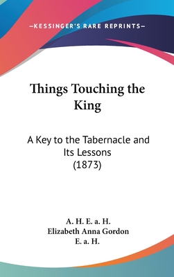 Things Touching the King: A Key to the Tabernac... 1161946349 Book Cover