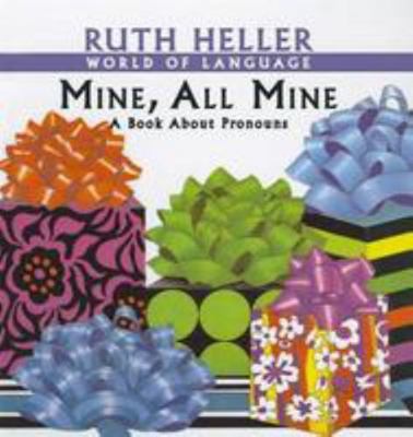 Mine, All Mine: A Book about Pronouns 0756959217 Book Cover