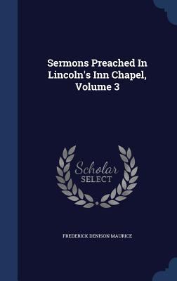 Sermons Preached In Lincoln's Inn Chapel, Volume 3 1340060493 Book Cover