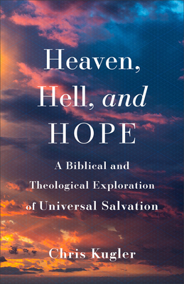 Heaven, Hell, and Hope: A Biblical and Theologi... 1540965155 Book Cover